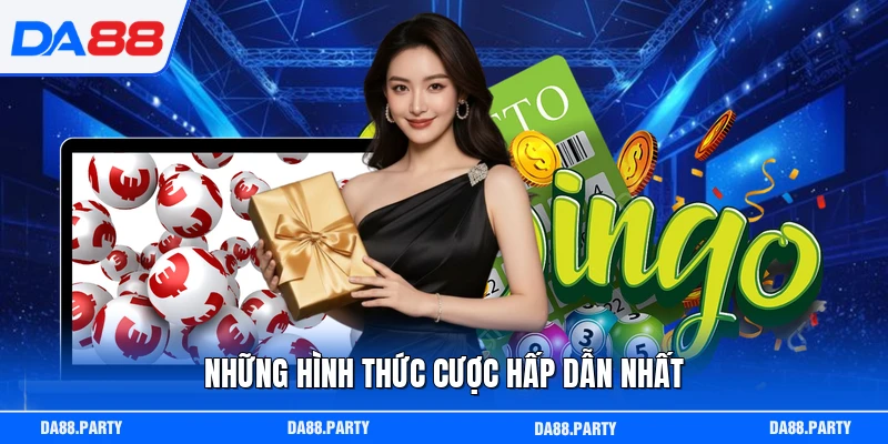 Những hình thức cược hấp dẫn nhất