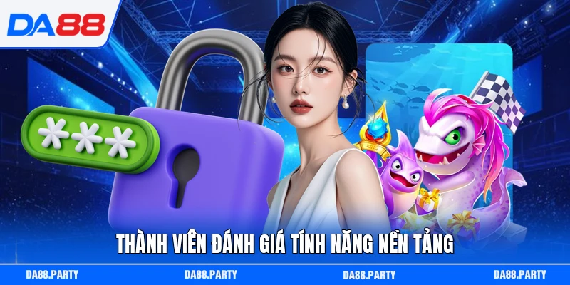 Thành viên đánh giá tính năng nền tảng