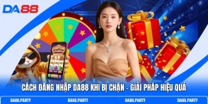 Cách Đăng Nhập DA88 Khi Bị Chặn